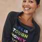 The Life Is Tough Sweatshirt